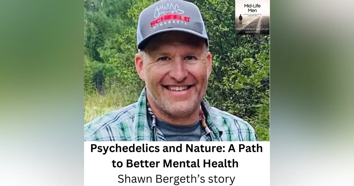 Psychedelics and Nature: A Path to Better Mental Health with Shawn Bergeth