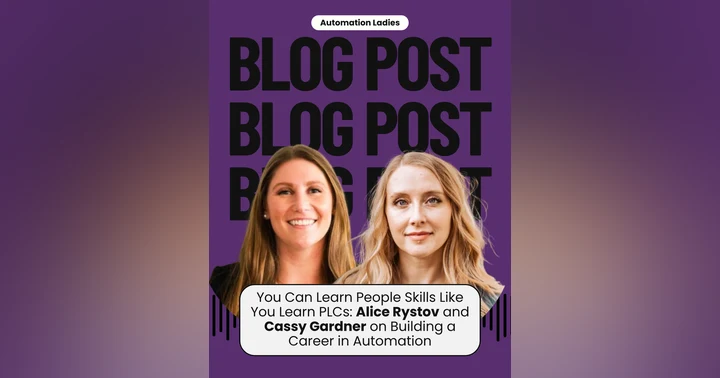 image for You Can Learn People Skills Like You Learn PLCs: Alice Rystov and Cassy Gardner on Building a Career in Automation