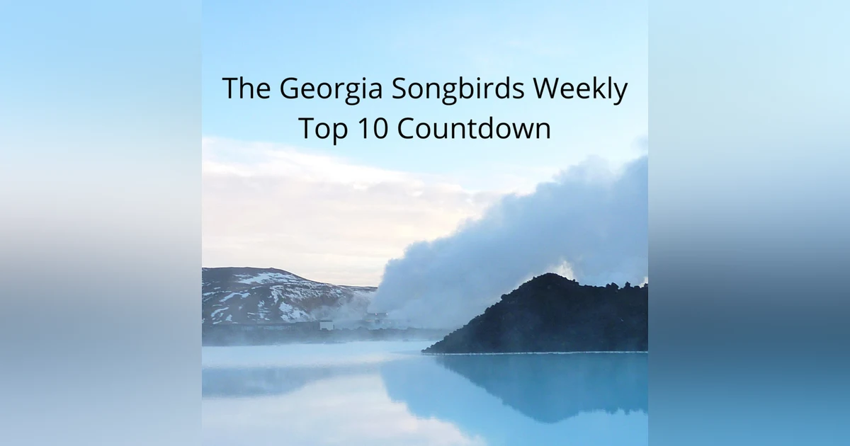 The Georgia Songbirds Weekly Top 10 Countdown Week 153
