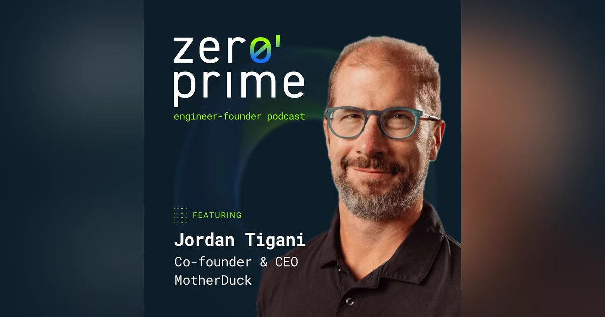 E22: From BigQuery to Motherduck: The Journey of Jordan Tigani