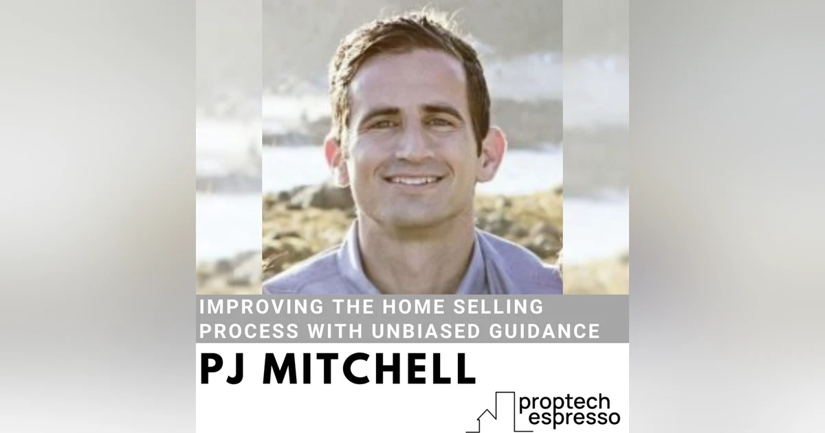 PJ Mitchell - Improving the Home Selling Process with Unbiased Guidance