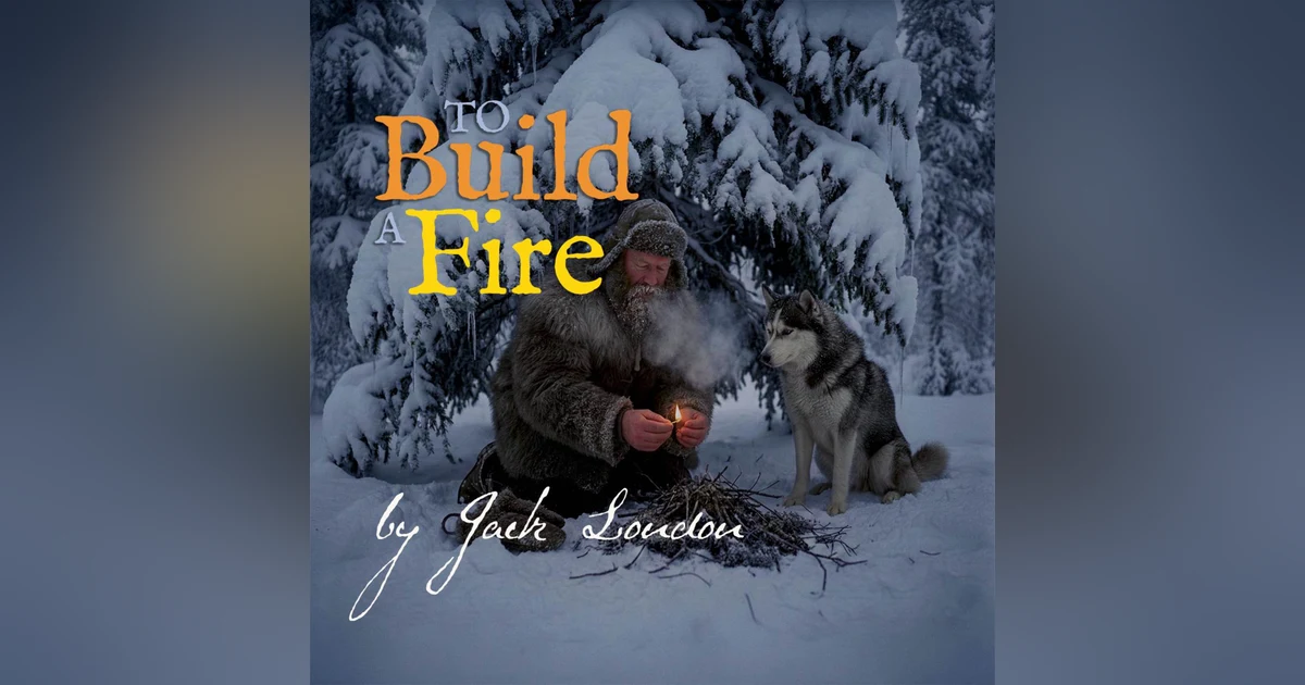 To Build a Fire – a Classic Short Story by Jack London