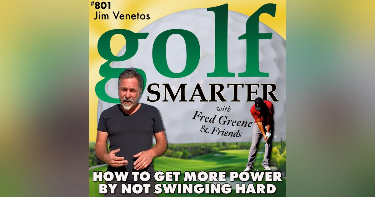 How to Get More Power From Your Golf Swing By NOT Swinging Hard with Jim Venetos