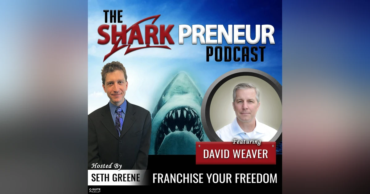 858: Franchise Your Freedom with David Weaver