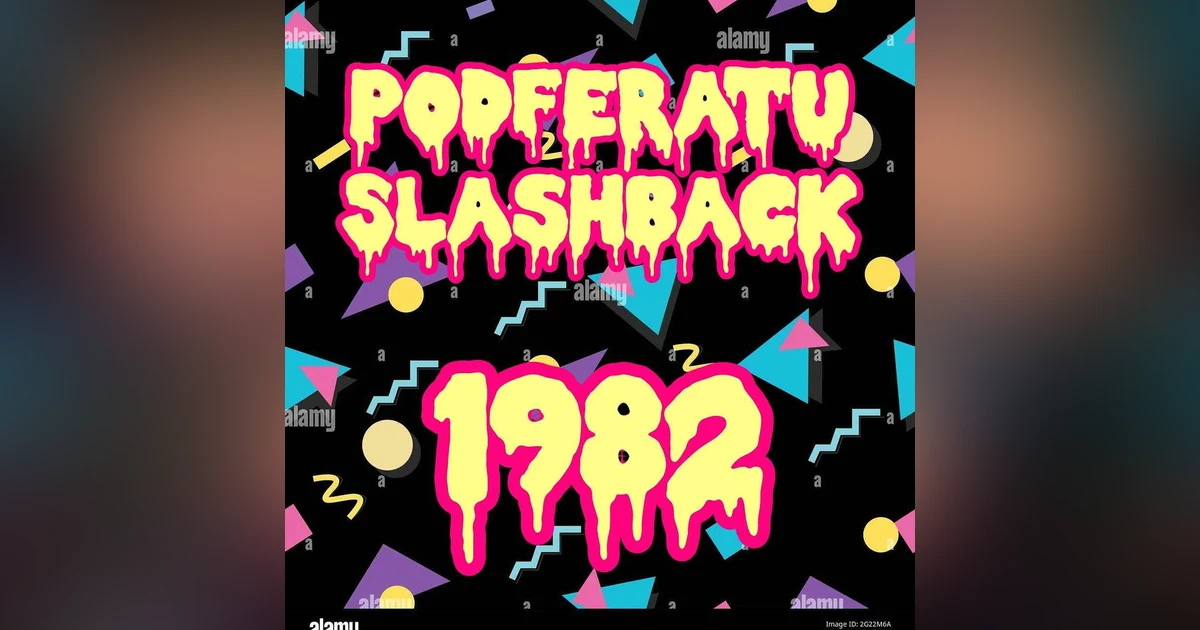 Episode 125: Podferatu Slashback To 1982