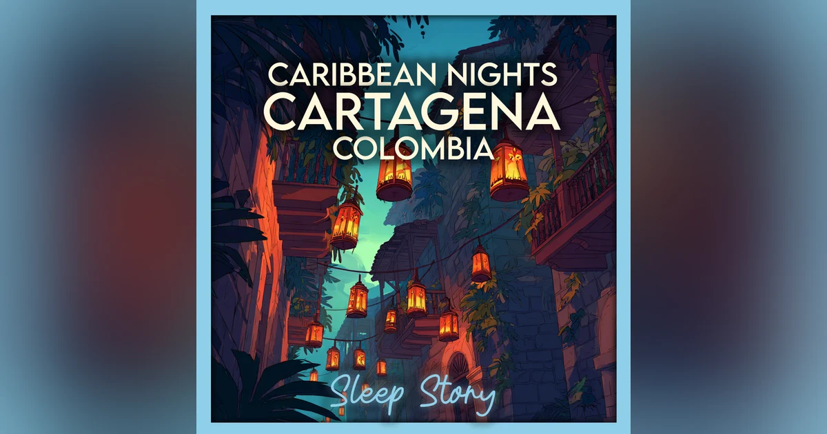 Lanterns Over Cartagena – A Caribbean Sleep Story for Deep Relaxation
