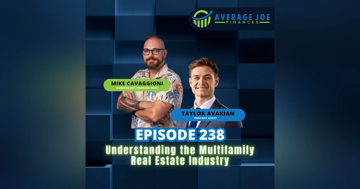 238. Understanding the Multifamily Real Estate Industry with Taylor Avakian