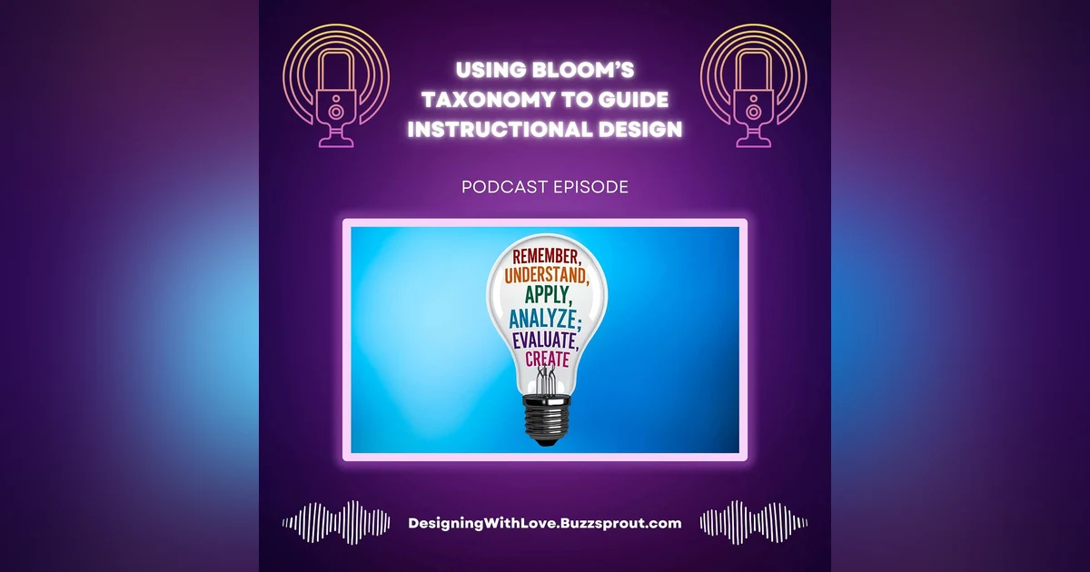 Using Bloom's Taxonomy to Guide Instructional Design
