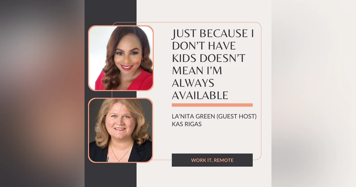 E17: Just Because I Don’t Have Kids Doesn’t Mean I’m Always Available