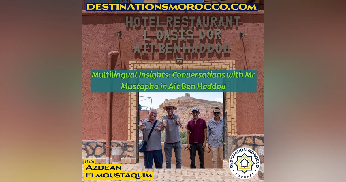 Multilingual Insights: Conversations with Mr Mustapha in Aït Ben Haddou