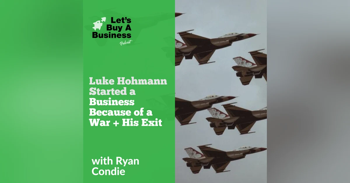Luke Hohmann Started a Business Because of a War + His Exit