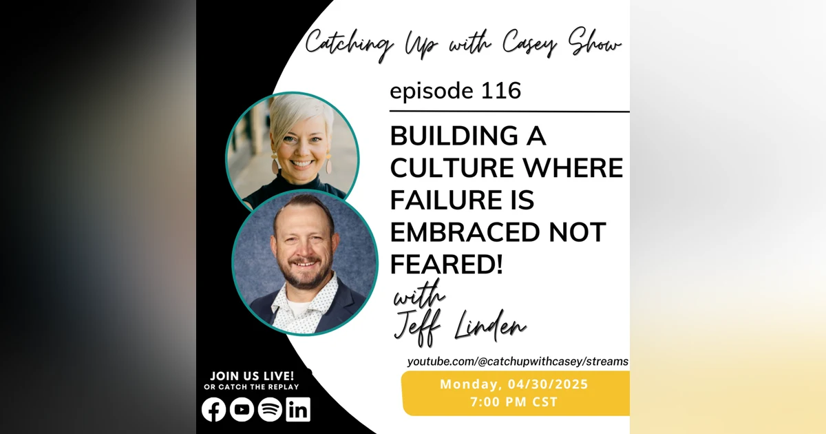 115: Cultures Where Failure is Embraced, Not Feared with Jeff Linden