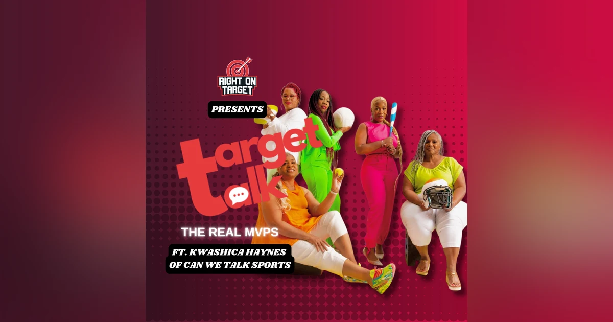 Target Talk - “The Real MVPs” featuring Kwashica Haynes of Can We Talk Sports