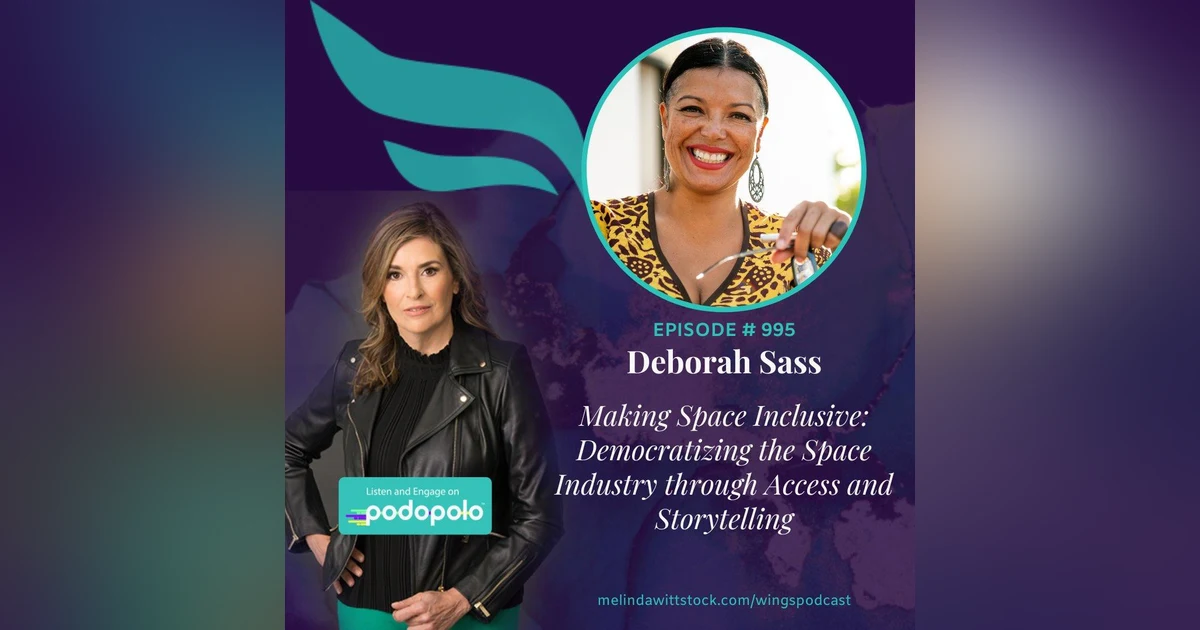 Making Space Inclusive: Entrepreneur Deborah Sass on Democratizing the Space Industry Through Storytelling and Access