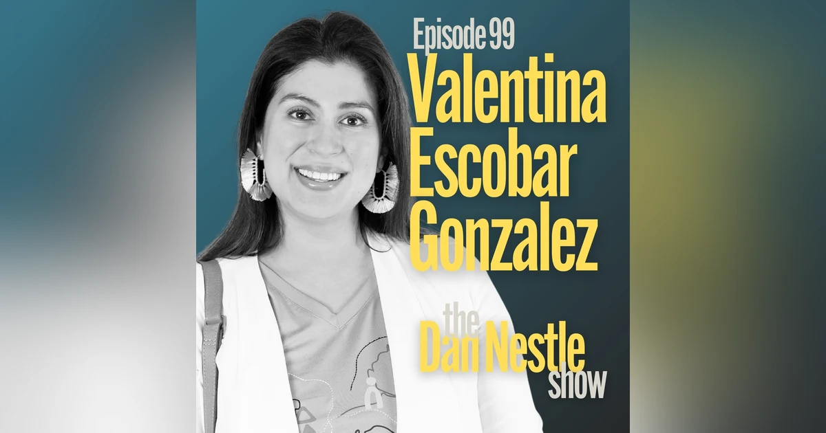 99: Show Up and Build a Community with Valentina Escobar Gonzalez