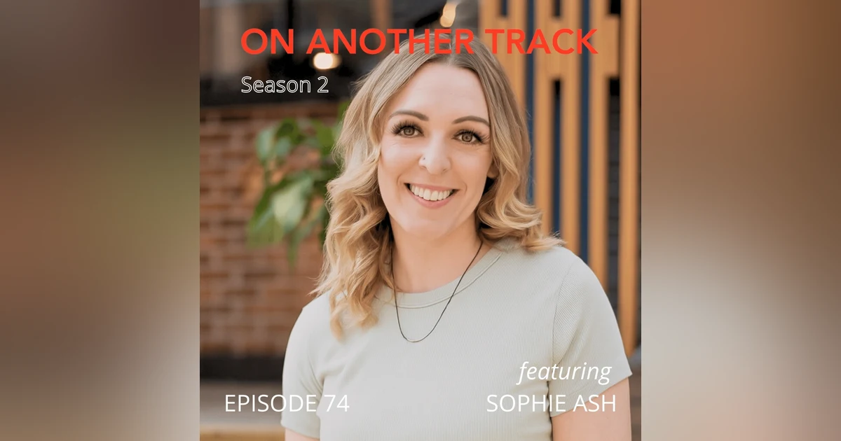 Season 2: Sophie Ash - Thriving not just surviving!