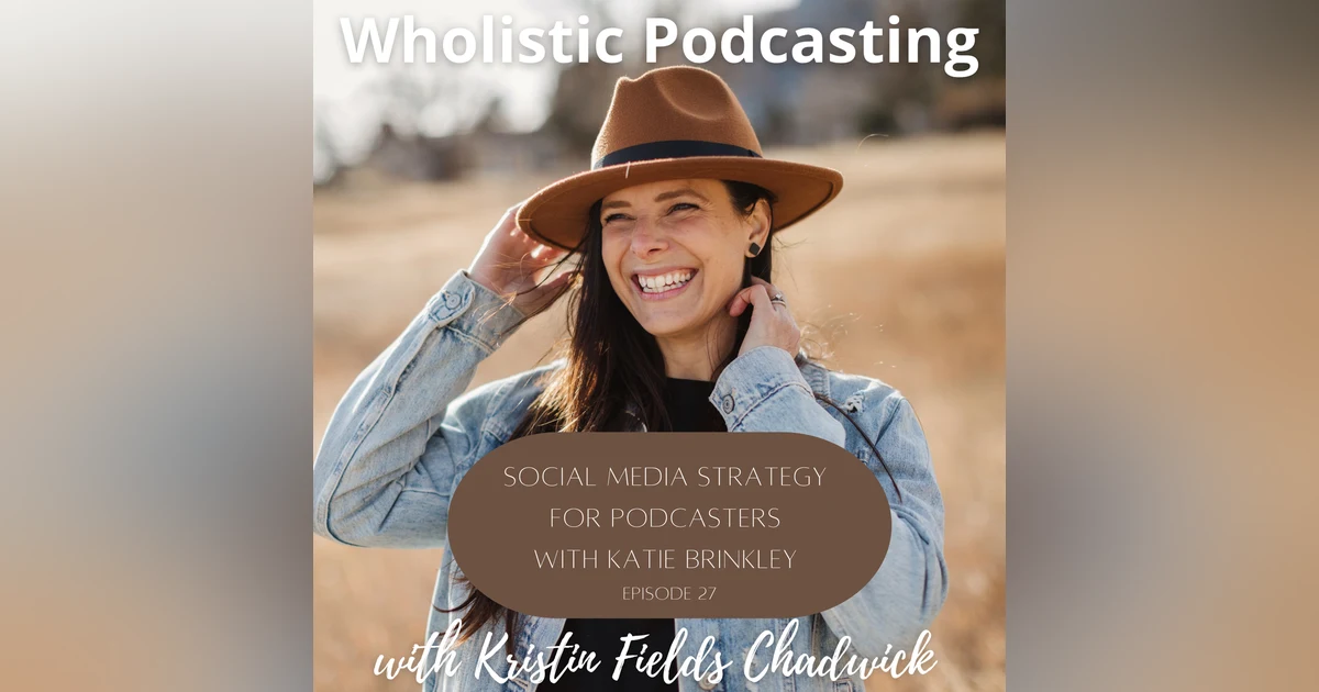 [Episode 28] Social Media Strategy for Podcasters with Katie Brinkley