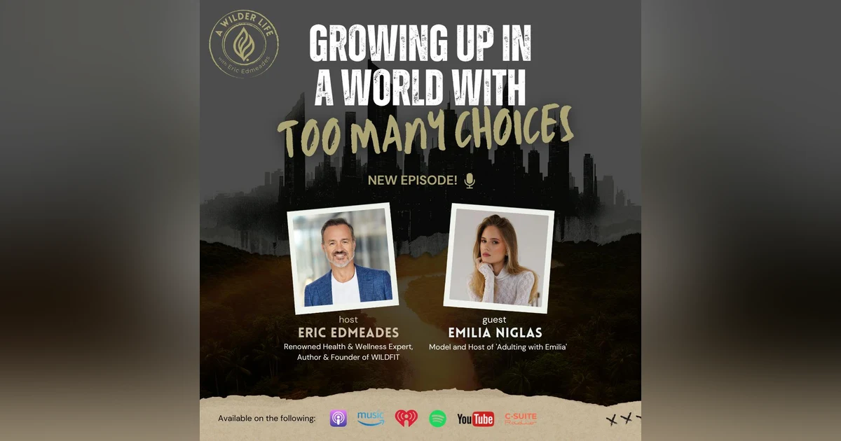 Growing Up in A World with Too Many Choices