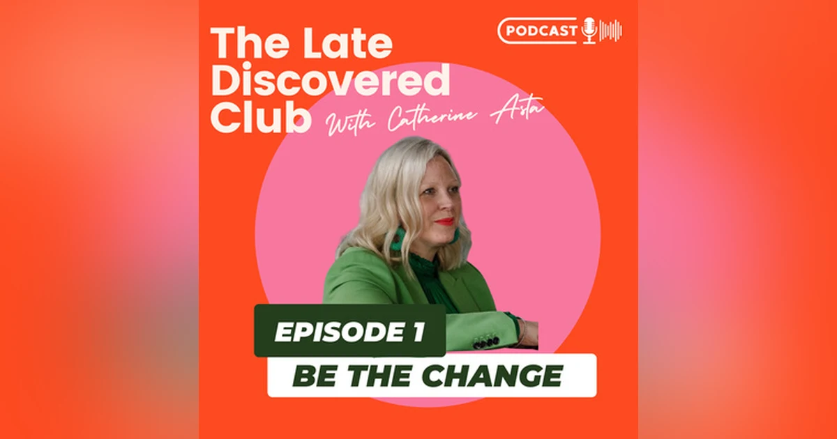 Episode 1 - Be the Change