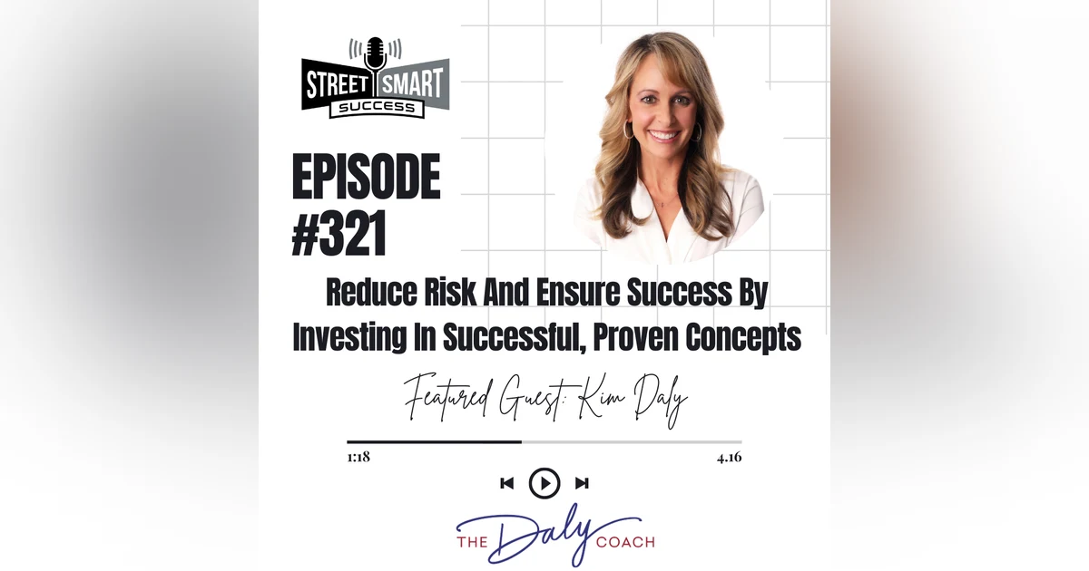 321: Reduce Risk And Ensure Success By Investing In Successful, Proven Concepts