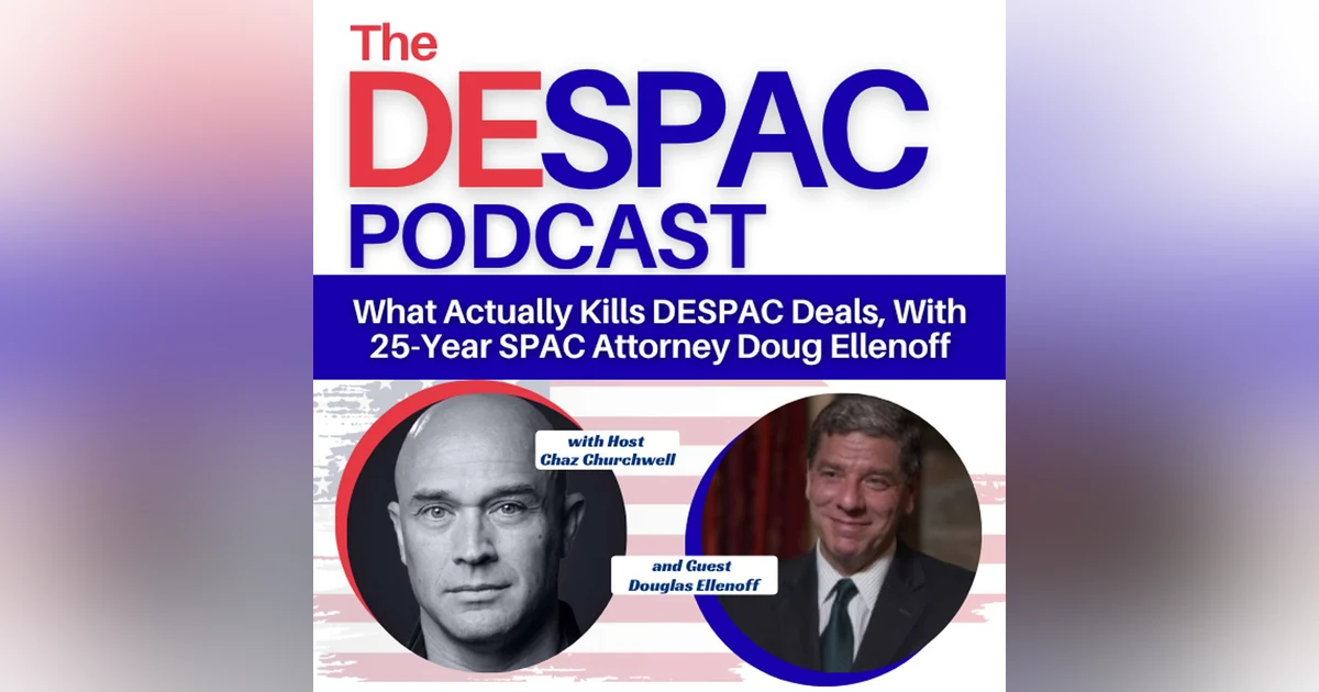 What Actually Kills DESPAC Deals, With 25-Year SPAC Attorney Doug Ellenoff