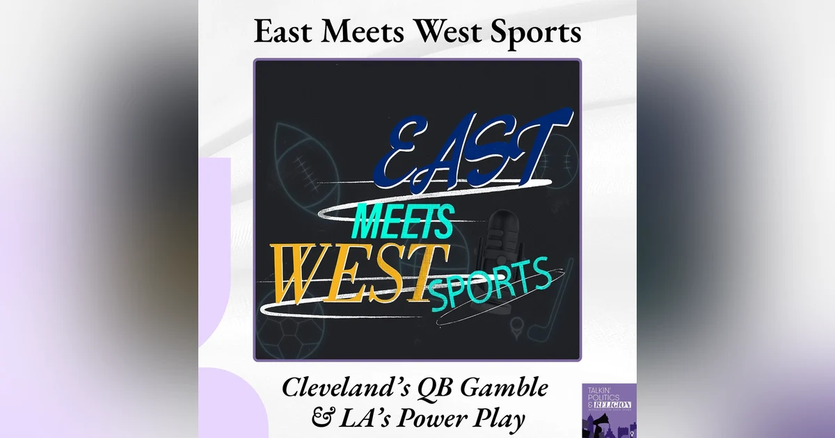 Something Special for the Holiday: EAST MEETS WEST SPORTS - Cleveland’s QB Gamble & LA’s Power Play