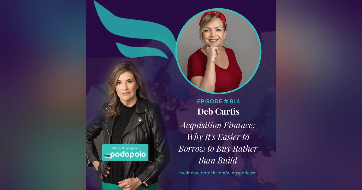 Acquisition Finance: Entrepreneur Deb Curtis on Why It’s Easier for Women to Get Funding to Buy Pre-Existing Businesses.
