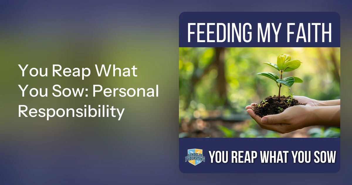You Reap What You Sow: Personal Responsibility