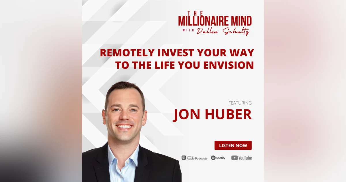 Ep43: Pave The Way To The Life You Envision Through Remote REI with Jon Huber