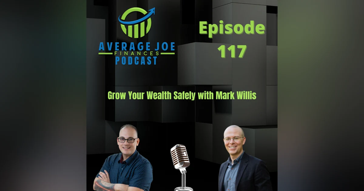 117. Grow Your Wealth Safely with Mark Willis