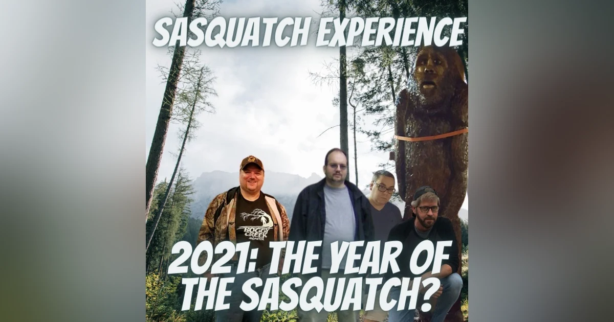 EP 11: 2021: The Year of the Sasquatch?
