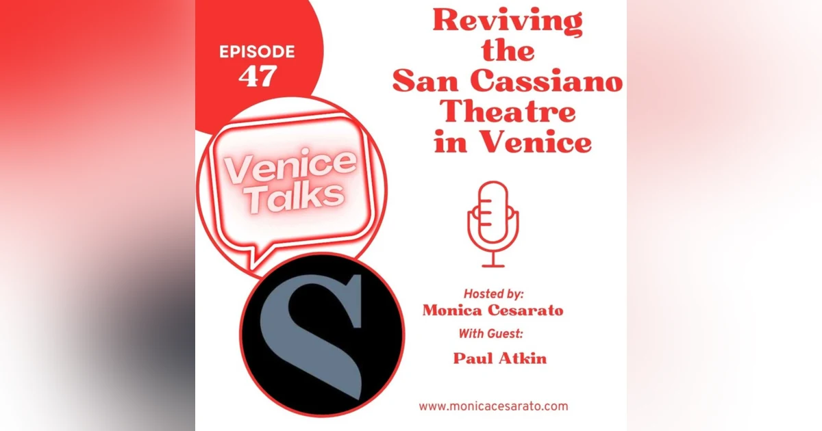 Ep.47 - Stage Revival: Breathing Life into Venice's Historic San Cassiano Theatre. A chat with Paul Atkin from Teatro San Cassiano