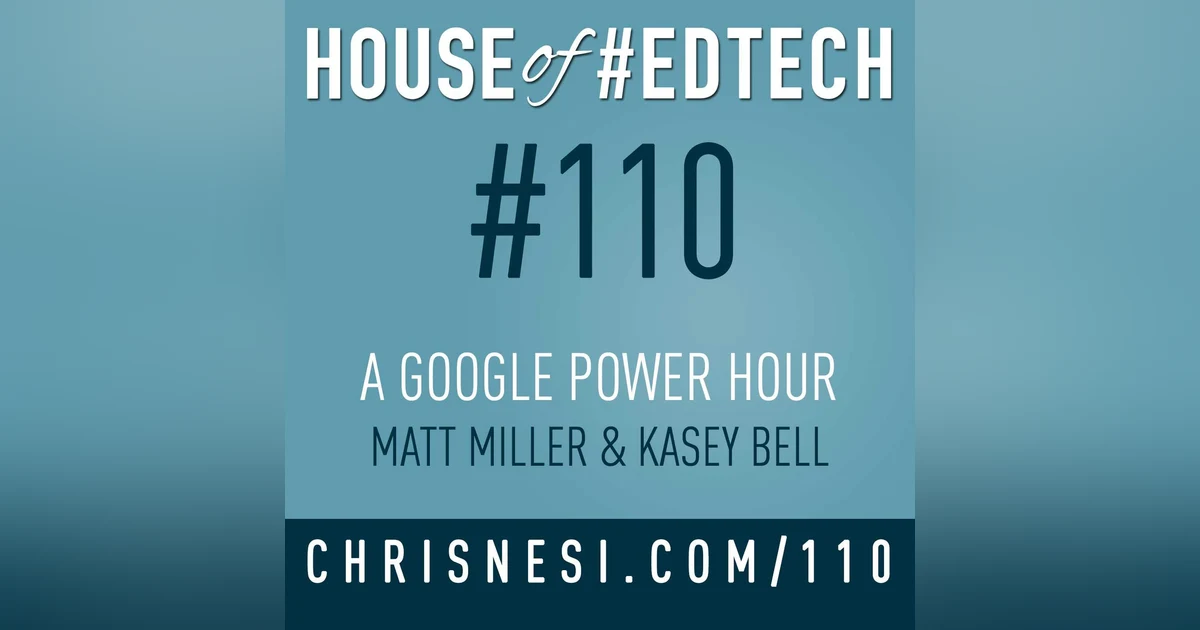 A Google Power Hour with Matt Miller and Kasey Bell - HoET110