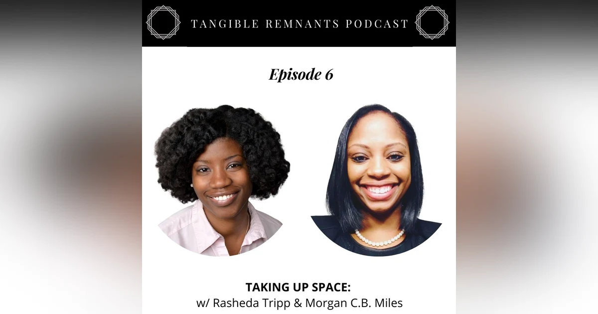 Taking up Space w/ Morgan C.B. Miles & Rasheda Tripp