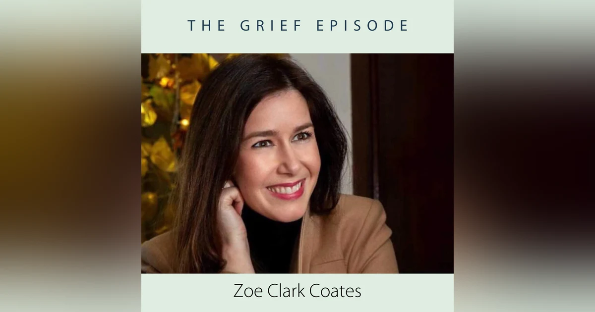 The Grief Episode with Zoe Clark Coates