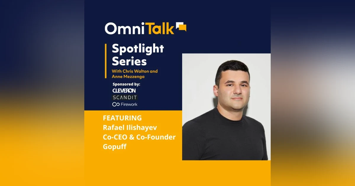 Spotlight Series | Instant Delivery With Gopuff Co-CEO & Co-Founder Rafael Ilishayev