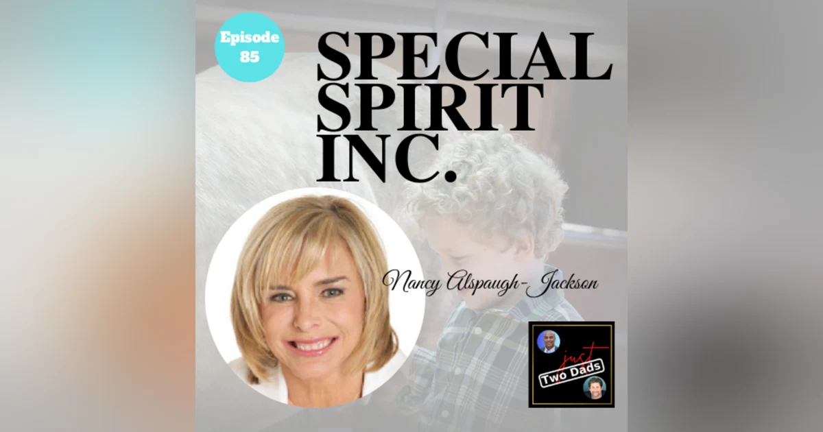 Episode 85: Nancy Alspaugh-Jackson - Special Spirit Inc.