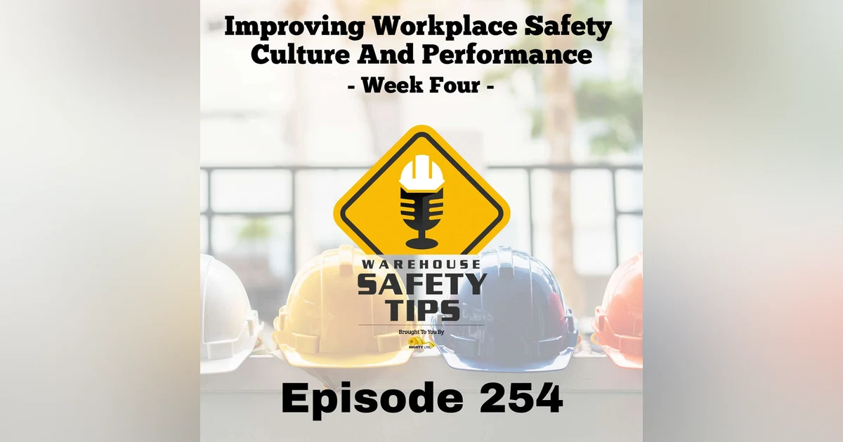 Warehouse Safety Tips | Episode 254 | Improving Workplace Safety Culture And Performance - Week Four