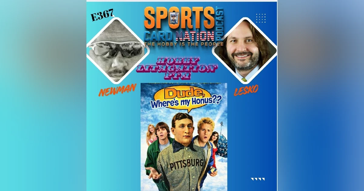 Paul Lesko "The Hobby Lawyer" Pt.1 "Dude,Where's My Honus" E367