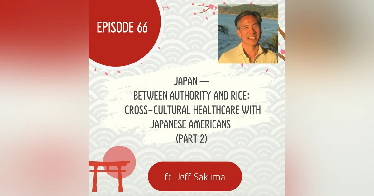 66 I Japan — Between Authority and Rice: Cross-Cultural Healthcare with Japanese Americans