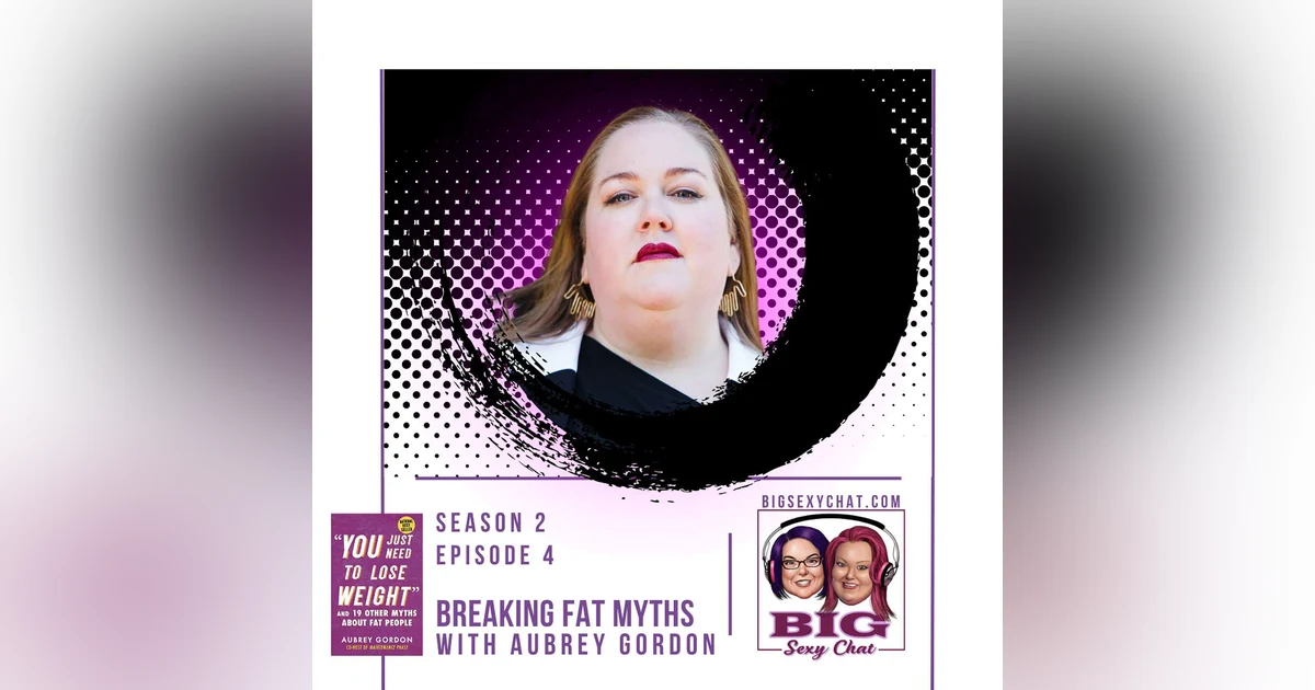 Fat Myths Debunked ft. Aubrey Gordon
