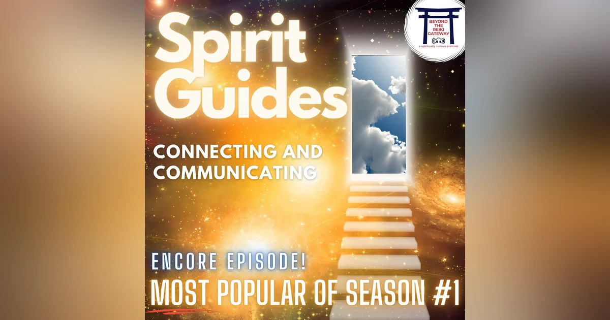 Best of Season 1 Encore: Spirit Guides-Connecting and Communicating