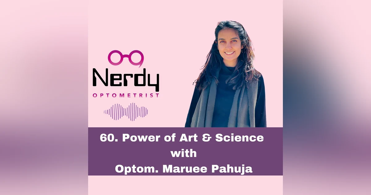 60. Power of Art & Science with Optom. Maruee Pahuja