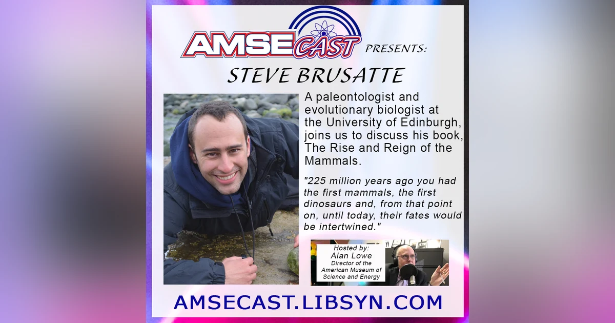 AMSEcast with guest Steve Brusatte_Shadow of Dinosaurs_AMSEcast