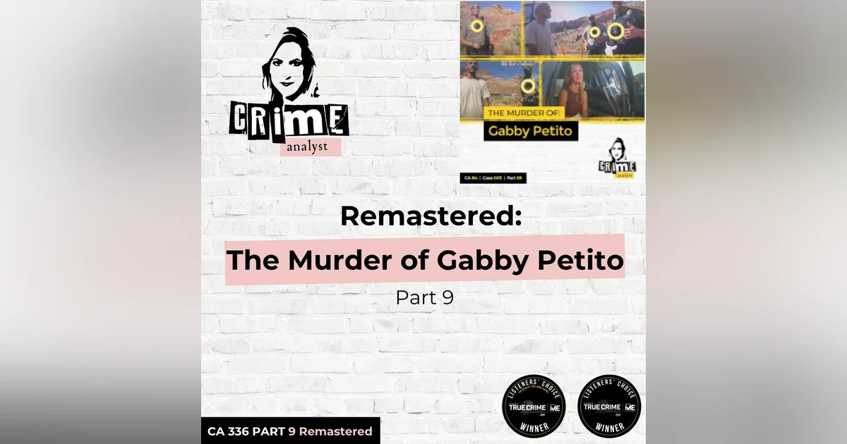 Ep 336: Remastered: The Murder of Gabby Petito, Part 9