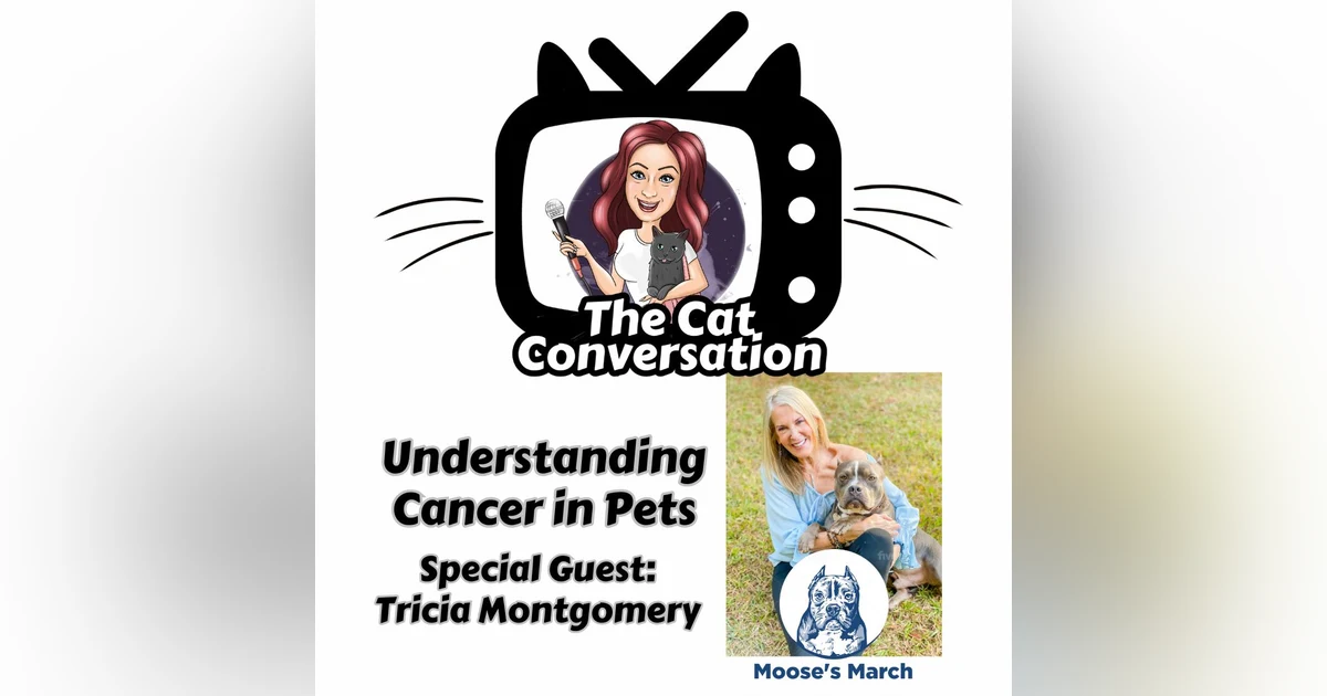 Understanding Cancer in Pets with Special Guest Tricia Montgomery