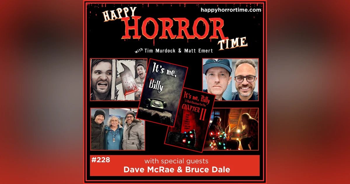 Ep 228: Interview w/Dave McRae & Bruce Dale, Co-Writers/Directors/Producers of “It’s Me, Billy” & “It’s Me, Billy Chapter 2”