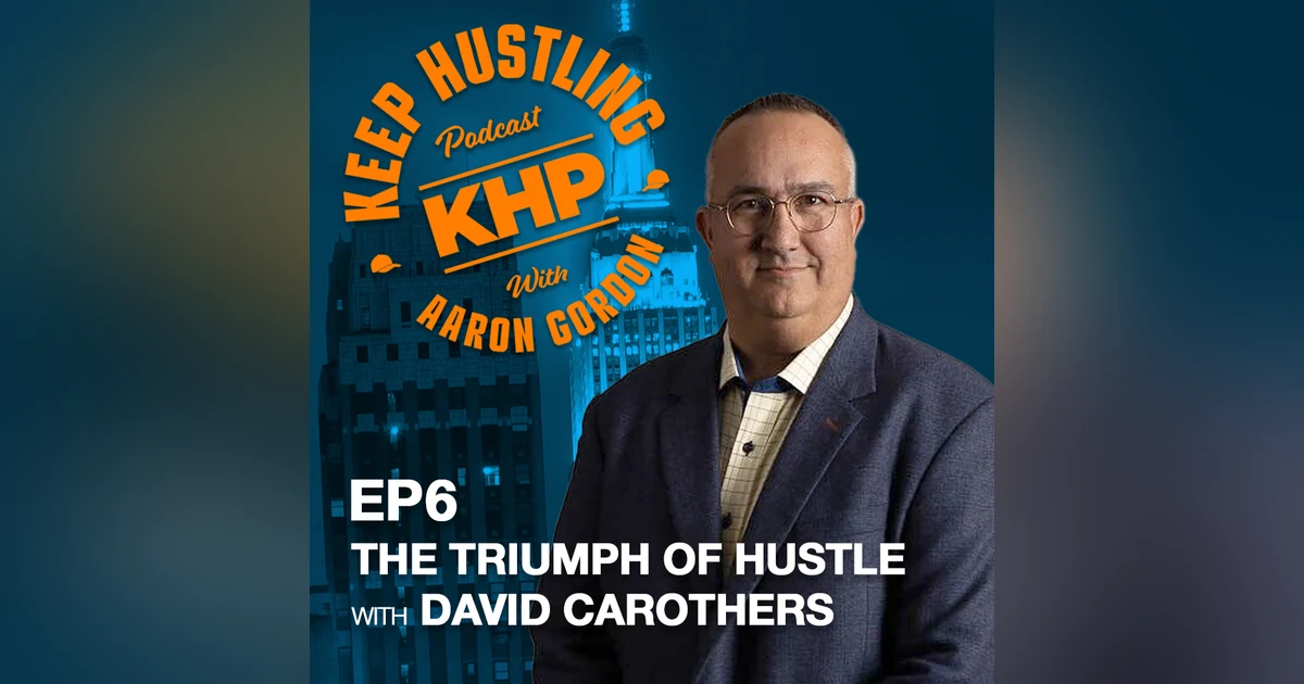The Triumph of Hustle with David Carothers