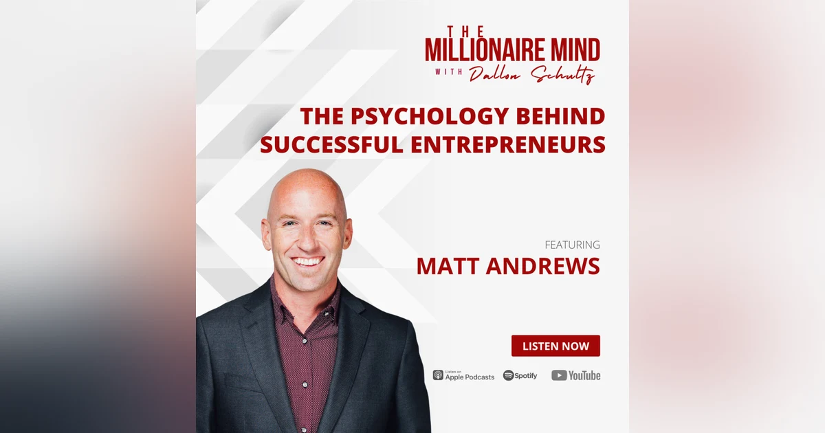 EP20: The Psychology Behind Successful Entrepreneurs with Matt Andrews