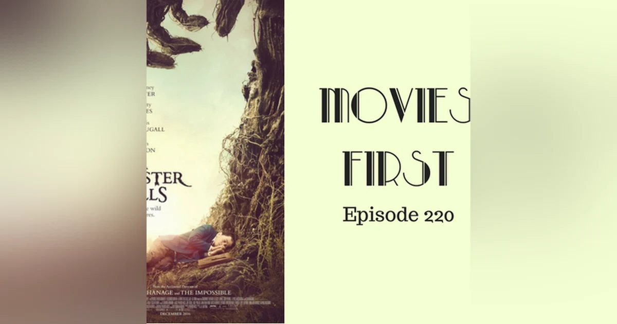 222: A Monster Calls - Movies First with Alex First & Chris Coleman Episode 220